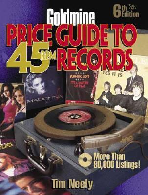 Goldmine Price Guide to 45 RPM Records  6th 2007 9780896894617 Front Cover