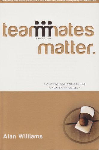 Teammates Matter : Fighting for Something Greater than Self  2010 9780976729617 Front Cover