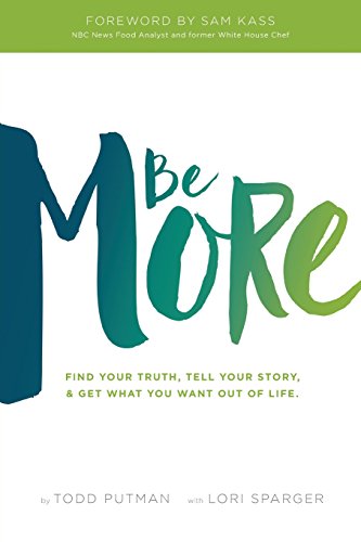 Be More Find Your Truth. Tell Your Story. and Get What You Want Out of Life  2015 9780996277617 Front Cover