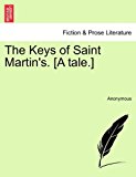 Keys of Saint Martin's [A Tale ] N/A 9781241217617 Front Cover