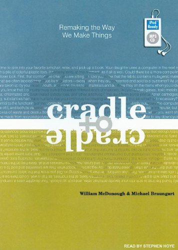 Cradle to Cradle: Remaking the Way We Make Things  2008 9781400157617 Front Cover