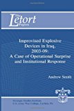 Improvised Explosive Devices in Iraq, 2003-2009: a Case of Operational Surprise and Institutional Response Letort Paper N/A 9781477627617 Front Cover