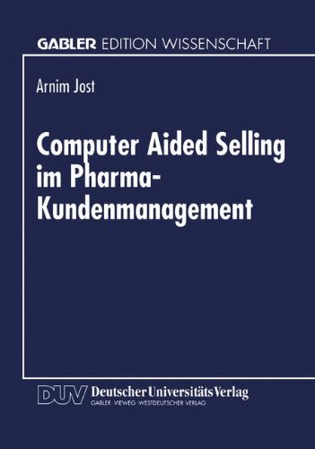 Computer Aided Selling im Pharma-Kundenmanagement: Prozessorientierte Analyse und Gestaltung Eines Integrierten CAS-Systems  1998 9783824467617 Front Cover