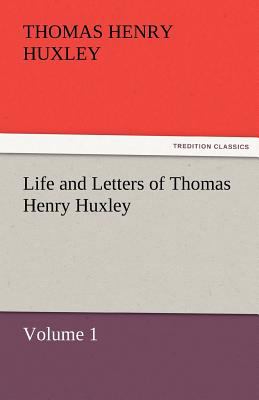 Life and Letters of Thomas Henry Huxley  N/A 9783842427617 Front Cover