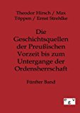 Die Geschichtsquellen der Preussischen Vorzeit bis zum Untergange der Ordensherrschaft N/A 9783863824617 Front Cover