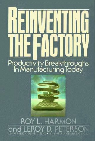 Reinventing the Factory Productivity Breakthroughs in Manufacturing Today  1989 9780029138618 Front Cover