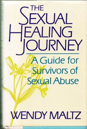 Sexual Healing Journey A Guide for Survivors of Sexual Abuse N/A 9780060166618 Front Cover
