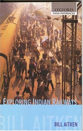 Exploring Indian Railways (Oxford India Paperbacks) N/A 9780195637618 Front Cover