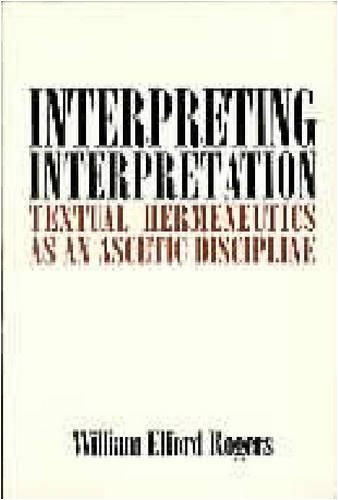 Interpreting Interpretation Textual Hermeneutics as an Ascetic Discipline  1993 9780271010618 Front Cover