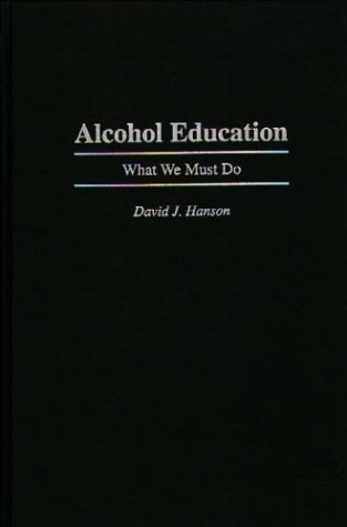 Alcohol Education What We Must Do  1996 9780275955618 Front Cover