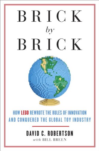 Brick by Brick How LEGO Rewrote the Rules of Innovation and Conquered the Global Toy Industry N/A 9780307951618 Front Cover