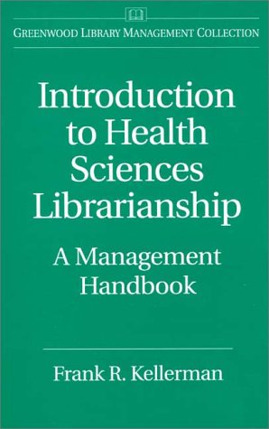 Introduction to Health Sciences Librarianship A Management Handbook  1997 9780313297618 Front Cover