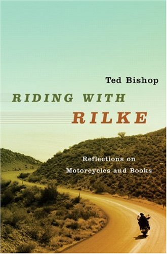 Riding with Rilke Reflections on Motorcycles and Books  2006 9780393062618 Front Cover