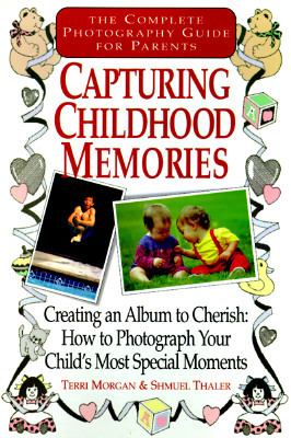 Capturing Childhood Memories The Complete Photography Guide for Parents  1996 9780425154618 Front Cover