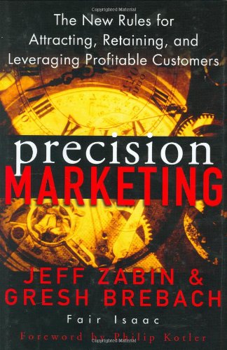 Precision Marketing The New Rules for Attracting, Retaining, and Leveraging Profitable Customers  2004 9780471467618 Front Cover