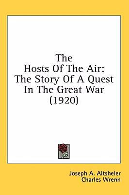 Hosts of the Air The Story of a Quest in the Great War Reprint  9780548659618 Front Cover