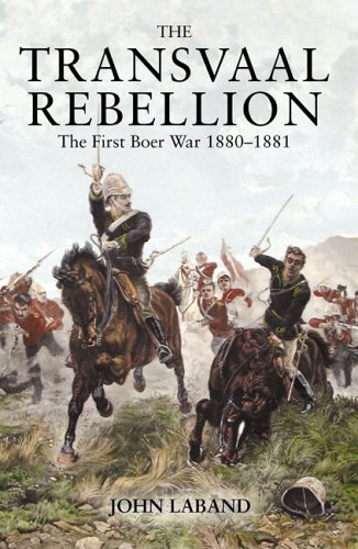 Transvaal Rebellion The First Boer War, 1880-1881  2004 9780582772618 Front Cover