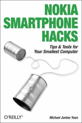 Nokia Smartphone Hacks Tips and Tools for Your Smallest Computer  2005 9780596009618 Front Cover