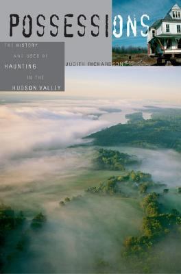 Possessions The History and Uses of Haunting in the Hudson Valley  2003 9780674011618 Front Cover