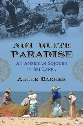 Not Quite Paradise An American Sojourn in Sri Lanka  2009 9780807000618 Front Cover