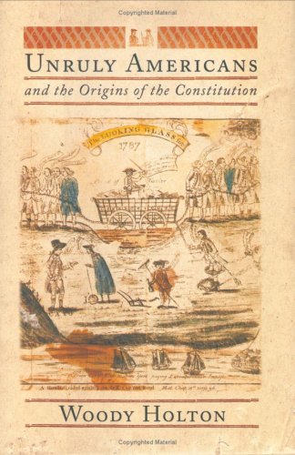 Unruly Americans and the Origins of the Constitution   2007 9780809080618 Front Cover