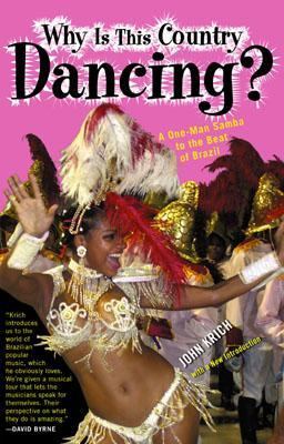 Why Is This Country Dancing? A One-Man Samba to the Beat of Brazil  2003 9780815412618 Front Cover
