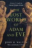 Lost World of Adam and Eve Genesis 2-3 and the Human Origins Debate  2015 9780830824618 Front Cover
