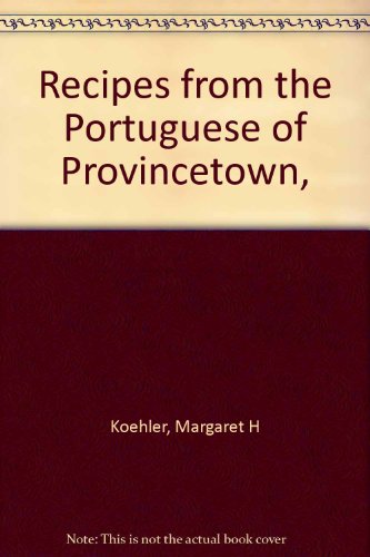 Recipes from the Portuguese of Provincetown  1973 9780856990618 Front Cover