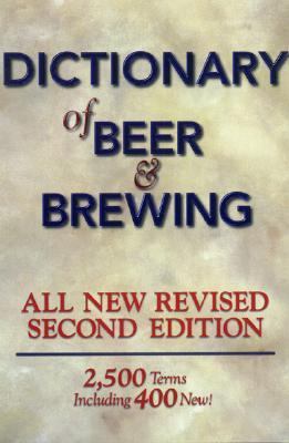 Dictionary of Beer and Brewing  2nd 1998 (Revised) 9780937381618 Front Cover