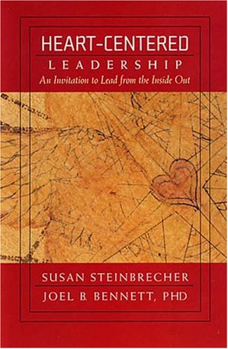 Heart-Centered Leadership : An Invitation to Lead from the Inside Out 1st 2003 9780970373618 Front Cover