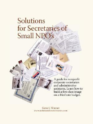 Solutions for Secretaries of Small NPO's : A guide for nonprofit corporate secretaries and administrative Assistants  2007 9780979789618 Front Cover