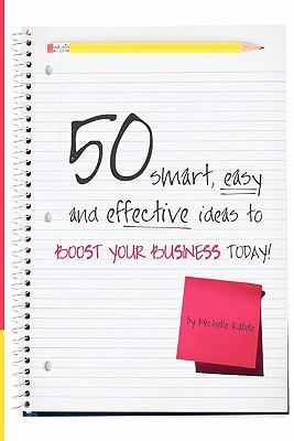 50 Smart, Easy and Effective Ideas to Boost Your Business Today!  N/A 9780982068618 Front Cover