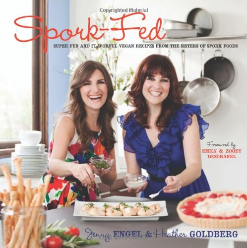 Spork-Fed Super Fun and Flavorful Vegan Recipes from the Sisters of Spork Foods N/A 9780983272618 Front Cover
