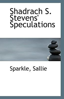 Shadrach S Stevens' Speculations N/A 9781113357618 Front Cover