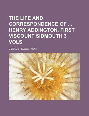 Life and Correspondence of Henry Addington, First Viscount Sidmouth N/A 9781150185618 Front Cover