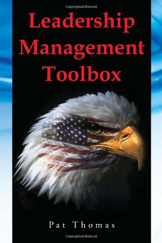 Leadership Management Toolbox A Collection of Tools, Techniques and Procedures that will allow you to Focus, Align, Communicate and Track your Organi  2011 9781456898618 Front Cover