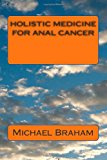Holistic Medicine for Anal Cancer  N/A 9781477592618 Front Cover