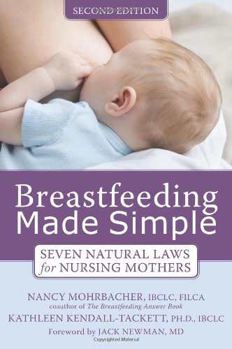 Breastfeeding Made Simple Seven Natural Laws for Nursing Mothers 2nd 2011 (Revised) 9781572248618 Front Cover