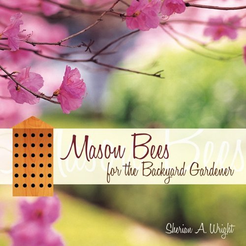 Mason Bees for the Backyard Gardener   2010 9781592994618 Front Cover