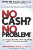 No Cash? No Problem! Learn How to Get Everything You Want in Business and Life, Without Using Cash N/A 9781614483618 Front Cover