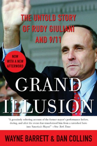 Grand Illusion The Untold Story of Rudy Giuliani And 9/11  2007 9780060536619 Front Cover