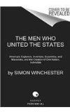 Men Who United the States America's Explorers, Inventors, Eccentrics, and Mavericks, and the Creation of One Nation, Indivisible N/A 9780062079619 Front Cover