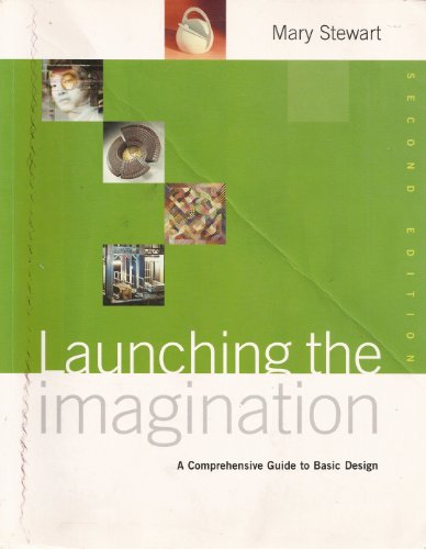 Launching the Imagination A Comprehensive Guide to Basic Design 2nd 2006 9780072870619 Front Cover