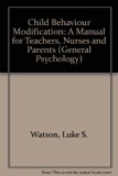 Child Behavior Modification : A Manual for Teachers, Nurses and Parents N/A 9780080170619 Front Cover