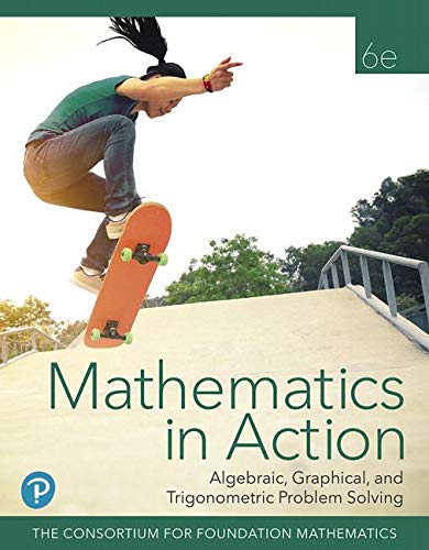 Mathematics in Action: Algebraic, Graphical, and Trigonometric Problem Solving  2019 9780135115619 Front Cover