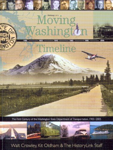 Moving Washington Timeline The First Century of the Washington State Department of Transportation, 1905-2005  2005 9780295985619 Front Cover