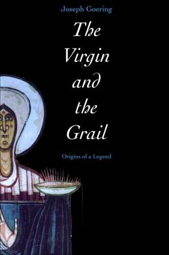 Virgin and the Grail Origins of a Legend  2005 9780300106619 Front Cover