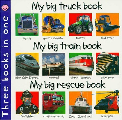 My Big Truck Book/My Big Train Book/My Big Rescue Book Three Books in One N/A 9780312495619 Front Cover