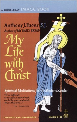 My Life with Christ Spiritual Meditations for the Modern Reader N/A 9780385033619 Front Cover