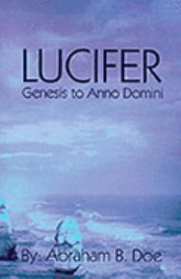Lucifer Genesis to Anno Domini N/A 9780595124619 Front Cover
